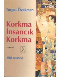 Korkma İnsancık Korkma - Turgut Özakman - Bilgi Yayınevi