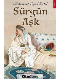 Sürgün Aşk - Muhammet Veysel Zortul - İskenderiye Yayınları