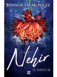 Nehir - İs Serisi 2 - Binnur Şafak Nigiz - Dokuz Yayınları