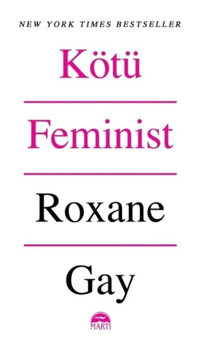 Kötü Feminist - Roxane Gay - Martı Yayınları