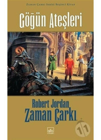 Zaman Çarkı Serisi 5.Kitap-Göğün Ateşleri - Robert Jordan - İthaki Yayınları