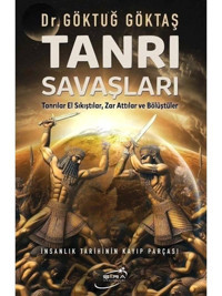 Tanrı Savaşları - İnsanlık Tarihinin Kayıp Parçası - Göktuğ Göktaş - Şira Yayınları