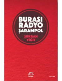 Burası Radyo Şarampol - Şükran Yiğit - İletişim Yayınları