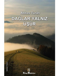 Dağlar Yalnız Üşür - Abbas Turan - Kitap Müptelası Yayınları