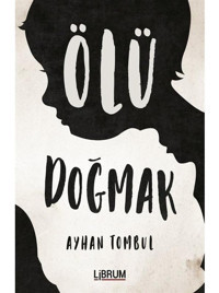 Ölü Doğmak - Ayhan Tombul - Librum Kitap
