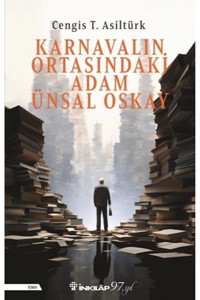 İnkılap Kitabevi Karnavalın Ortasındaki Adam Ünsal Oskay Cengis T. Asiltürk Kitabı 344 Sayfa İnkılap Kitabevi