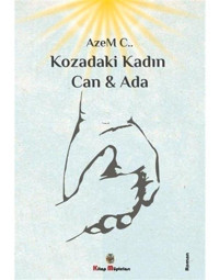 Kozadaki Kadın Can ve Ada - Azem C. - Kitap Müptelası Yayınları
