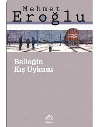 Belleğin Kış Uykusu - Mehmet Eroğlu - İletişim Yayınları