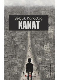 Kanat - Selçuk Karadağ - Kitap Müptelası Yayınları