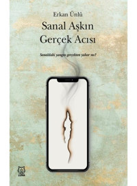 Sanal Aşkın Gerçek Acısı - Erkan Ünlü - Luna Yayınları