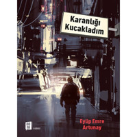 Karanlığı Kucakladım - Eyüp Emre Artunay - Mona