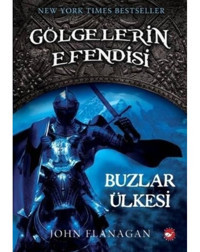 Gölgelerin Efendisi 3 - Buzlar Ülkesi - John Flanagan - Beyaz Balina Yayınları