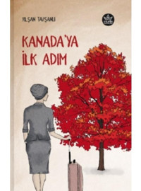 Kanada'ya İlk Adım - Yılşan Tavşanlı - Elpis Yayınları