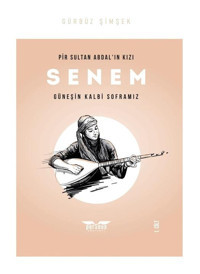 Pir Sultan Abdal'ın Kızı Senem 1.Cilt-Güneşin Kalbi Soframız - Gürbüz Şimşek - Perseus Yayınevi