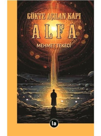 Gökte Açılan Kapı Alfa - Mehmet Tekeci - La Kitap