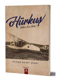 Hürkuş - Göklerin Kara Belası - Hasan Basri Şenel - 44 Yayınları