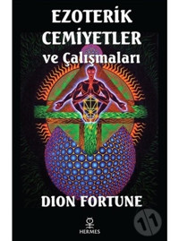 Ezoterik Cemiyetler ve Çalışmaları - Dion Fortune - Hermes Yayınları