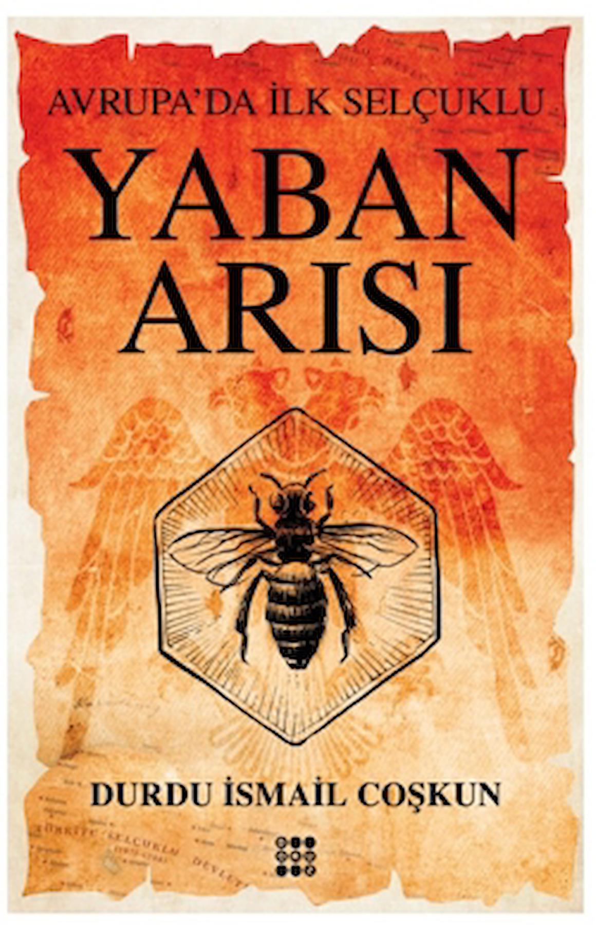 Yaban Arısı – Avrupa’da İlk Selçuklu / Durdu İsmail Coşkun / Dokuz Yayınları / 9786256636071