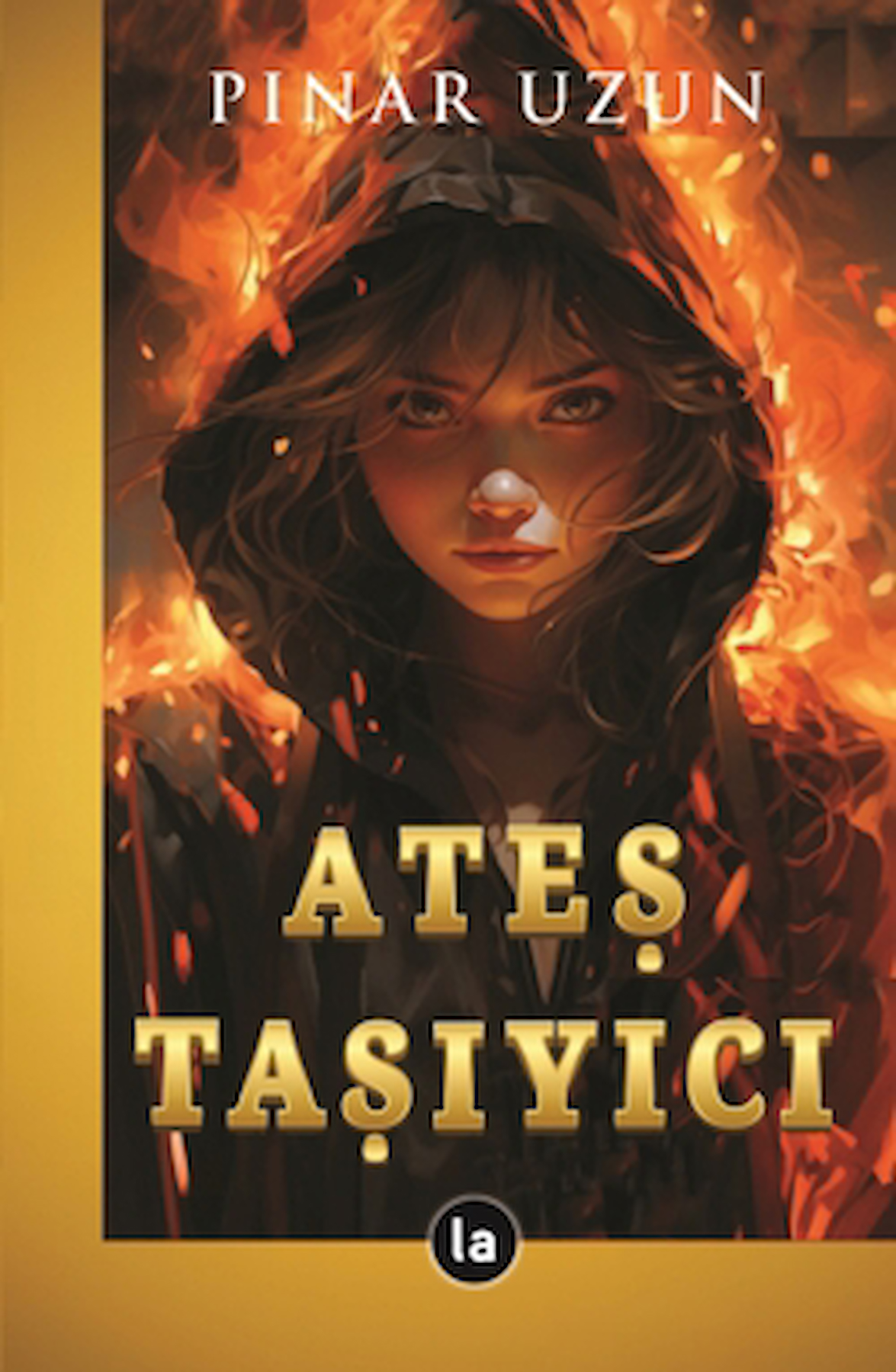 Ateş Taşıyıcı / Pınar Uzun / La Kitap / 9786052262863