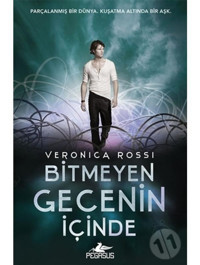 Bitmeyen Gecenin İçinde - Veronica Rossi - Pegasus