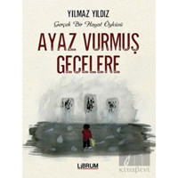 Ayaz Vurmuş Gecelere - Yılmaz Yıldız - Librum Kitap