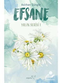Efsane - Yalın Serisi 1 - Aslıhan Güngör - Müptela Yayınları