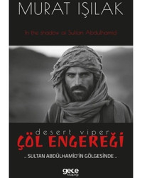 Çöl Engereği - Sultan Abdülhamid'in Gölgesinde - Murat Işılak - Gece Kitaplığı