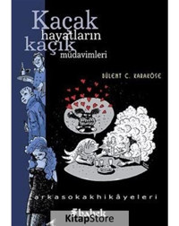 Kaçak Hayatların Kaçık Müdavimleri - Bülent C. Karaköse - Babek Yayınları
