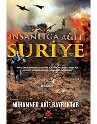 İnsanlığa Ağıt Suriye - Muhammed Akif Bayraktar - Meriç Yayınları
