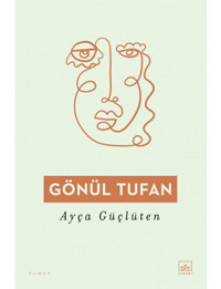 Gönül Tufan - Ayça Güçlüten - İthaki Yayınları