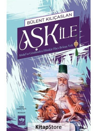 Aşk İle - Abdal'ın Gönlünden Hünkar Hacı Bektaş Veli - Bülent Kılıçaslan - Ötüken Neşriyat