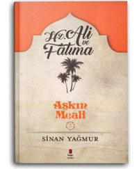 Hz. Ali ve Fatma - Aşkın Meali 3 - Sinan Yağmur - Kapı Yayınları