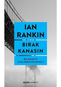 Bırak Kanasın-Bir Dedektif John Rebus Polisiyesi 7 - Ian Rankin - Alfa Yayıncılık