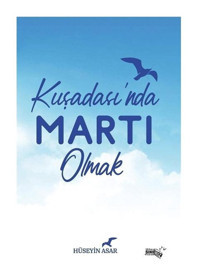 Kuşadası'nda Martı Olmak - Hüseyin Asar - Sınırsız Kitap