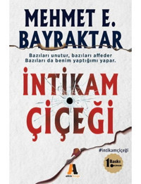 İntikam Çiçeği - Mehmet E. Bayraktar - Akis Kitap