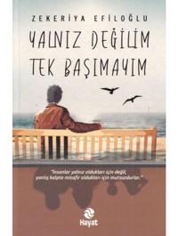 Yalnız Değilim Tek Başımayım - Zekeriya Efiloğlu - Hayat Yayıncılık