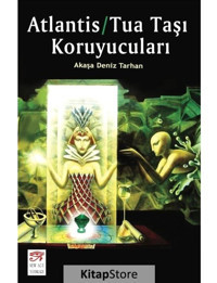 Atlantis-Tua Taşı Koruyucuları - Akaşa Deniz Tarhan - New Age Yayınları