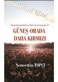 Güneş Orada Daha Kırmızı - Şemsettin Topçu - Platanus Publishing