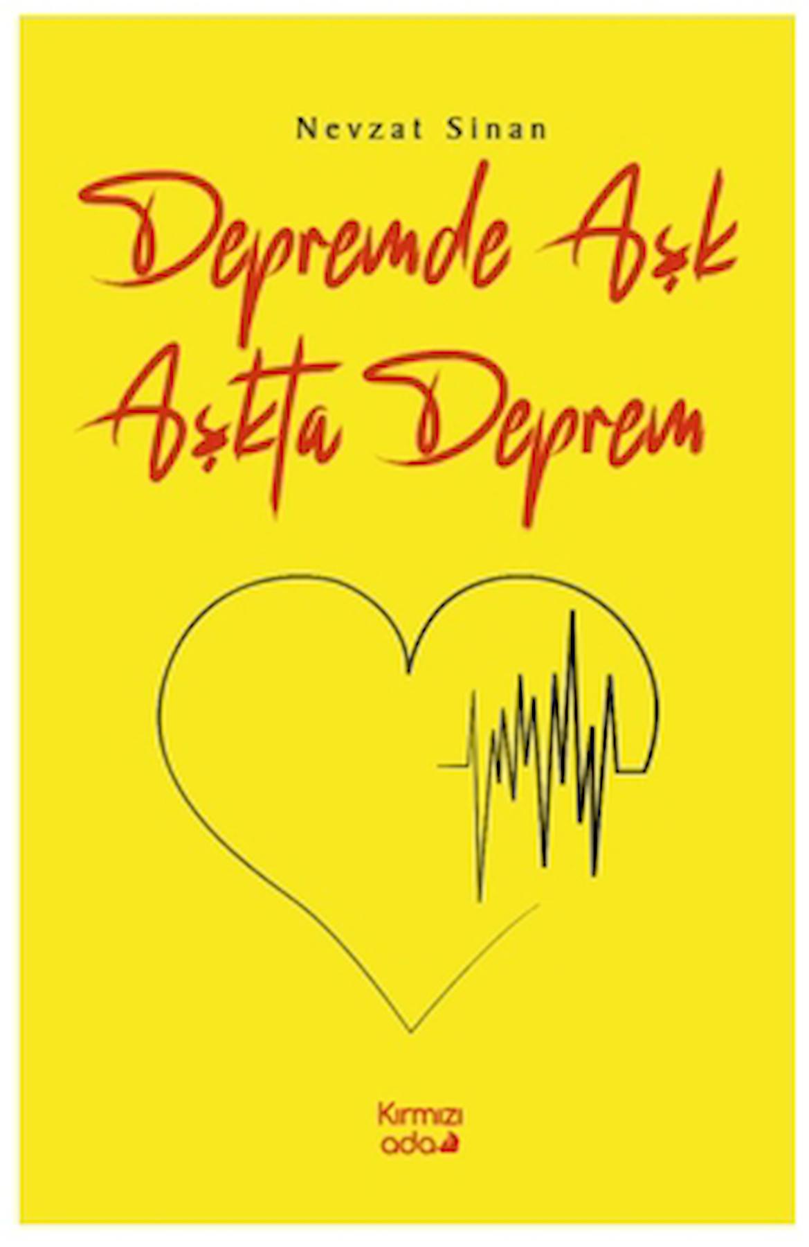 Depremde Aşk Aşkta Deprem / Nevzat Sinan / Kırmızı Ada Yayınları / 9789944496735
