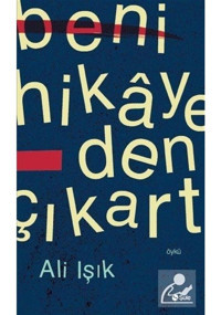 Beni Hikayeden Çıkart - Ali Işık - Şule Yayınları