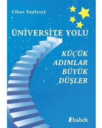 Üniversite Yolu - Küçük Adımlar Büyük Düşler - Cihan Yeşilyurt - Babek Yayınları