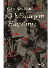 O Muhteşem Hayatınız - Oya Baydar - Can Yayınları