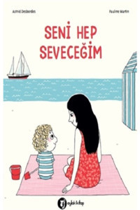 Aylak Kitap Seni Hep Seveceğim - Astrid Desbordes & Pauline Martin