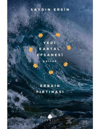 Yedi Kartal Efsanesi 1.Kitap-Erbain Fırtınası - Saygın Ersin - April Yayıncılık