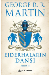 Epsilon Yayınevi George R.r. Martin Buz Ve Ateşin Şarkısı 5 Ejdarhaların Dansı Kısım 2