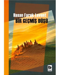 Bir Geçmiş Düşü - Hasan Faruk Düşü - Bilgi Yayınevi