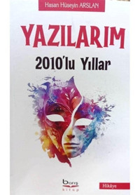 Yazılarım - 2010'lu Yıllar - Hasan Hüseyin Arslan - A.Barış Kitapevi
