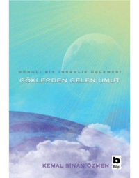 Göklerden Gelen Umut - Döngü Bir insanlık Üçlemesi - Kemal Sinan Özmen - Bilgi Yayınevi