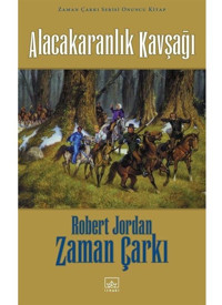 Zaman Çarkı Serisi 10.Cilt - Alacakaranlık Kavşağı - Robert Jordan - İthaki Yayınları