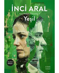 Yeşil - Yeni Yalan Zamanlar 1 - İnci Aral - Everest Yayınları